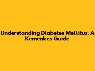 Understanding Diabetes Mellitus: A Kemenkes Guide