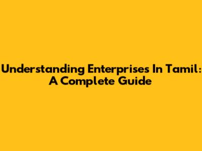 Understanding Enterprises In Tamil: A Complete Guide