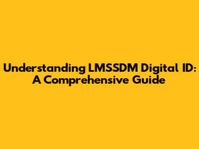 Understanding LMSSDM Digital ID: A Comprehensive Guide