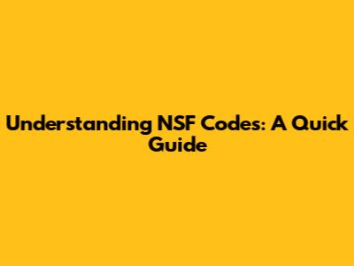Understanding NSF Codes: A Quick Guide