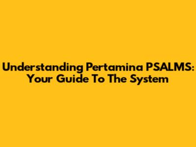 Understanding Pertamina PSALMS: Your Guide To The System