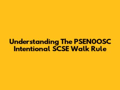 Understanding The PSEN0OSC Intentional SCSE Walk Rule