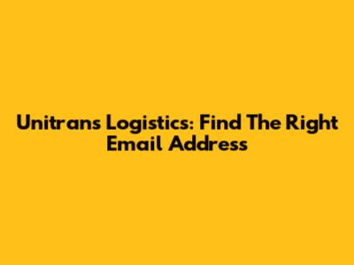 Unitrans Logistics: Find The Right Email Address