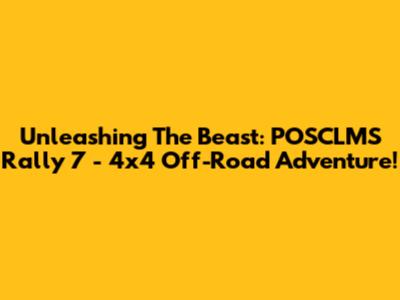 Unleashing The Beast: POSCLMS Rally 7 - 4x4 Off-Road Adventure!