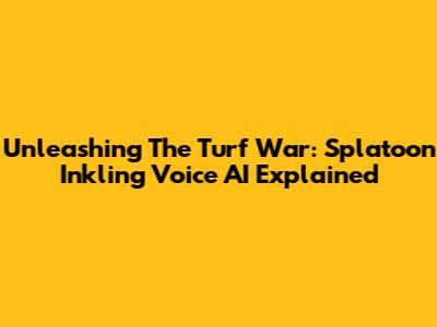 Unleashing The Turf War: Splatoon Inkling Voice AI Explained