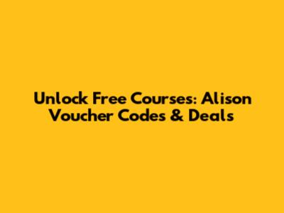 Unlock Free Courses: Alison Voucher Codes & Deals