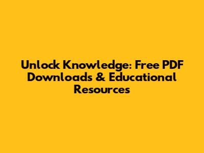 Unlock Knowledge: Free PDF Downloads & Educational Resources