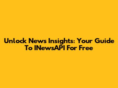 Unlock News Insights: Your Guide To INewsAPI For Free