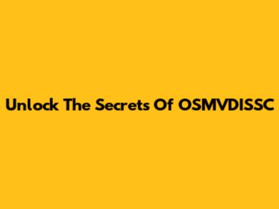 Unlock The Secrets Of OSMVDISSC