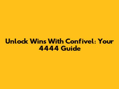 Unlock Wins With Confivel: Your 4444 Guide