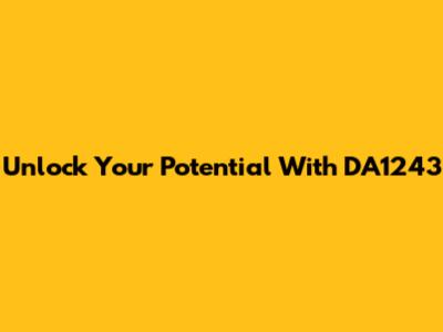 Unlock Your Potential With DA1243