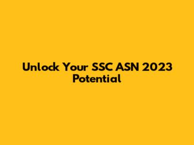Unlock Your SSC ASN 2023 Potential