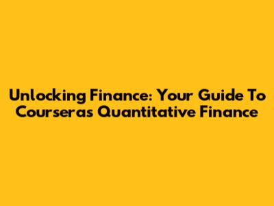 Unlocking Finance: Your Guide To Coursera's Quantitative Finance