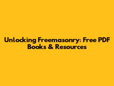 Unlocking Freemasonry: Free PDF Books & Resources