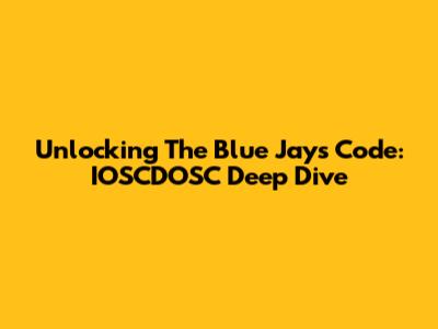 Unlocking The Blue Jays' Code: IOSCDOSC Deep Dive