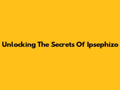 Unlocking The Secrets Of Ipsephizo