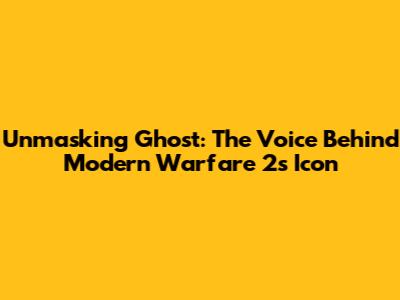 Unmasking Ghost: The Voice Behind Modern Warfare 2's Icon