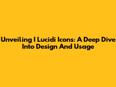 Unveiling I Lucidi Icons: A Deep Dive Into Design And Usage