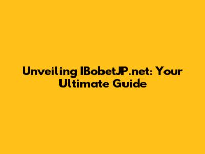 Unveiling IBobetJP.net: Your Ultimate Guide