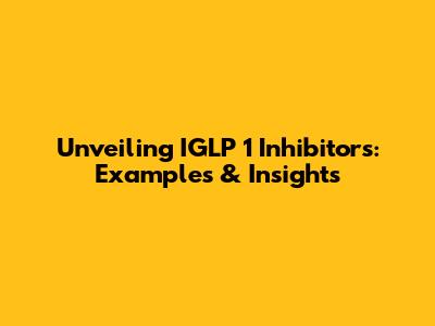 Unveiling IGLP 1 Inhibitors: Examples & Insights