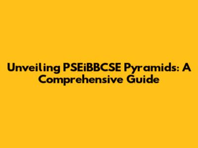 Unveiling PSEiBBCSE Pyramids: A Comprehensive Guide