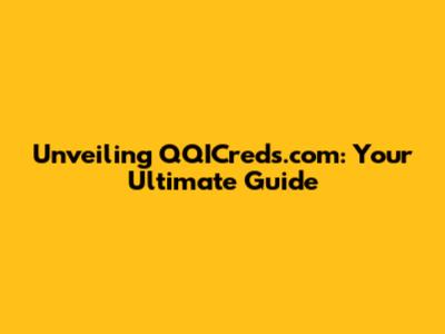 Unveiling QQICreds.com: Your Ultimate Guide