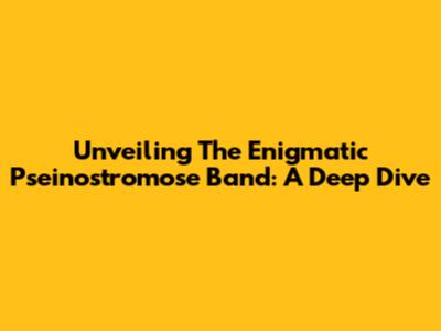 Unveiling The Enigmatic Pseinostromose Band: A Deep Dive