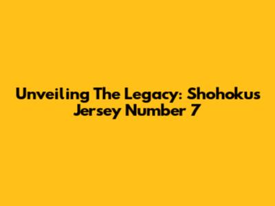Unveiling The Legacy: Shohoku's Jersey Number 7