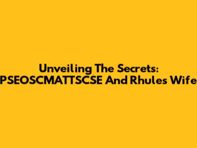 Unveiling The Secrets: PSEOSCMATTSCSE And Rhule's Wife