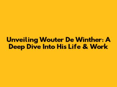 Unveiling Wouter De Winther: A Deep Dive Into His Life & Work