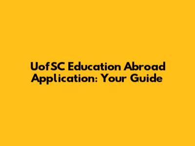 UofSC Education Abroad Application: Your Guide