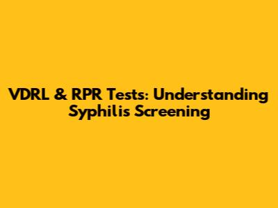 VDRL & RPR Tests: Understanding Syphilis Screening