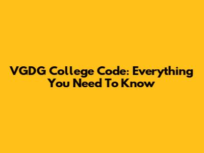 VGDG College Code: Everything You Need To Know