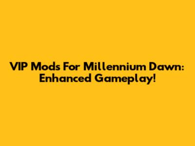 VIP Mods For Millennium Dawn: Enhanced Gameplay!