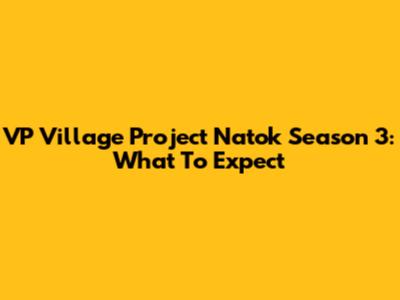 VP Village Project Natok Season 3: What To Expect