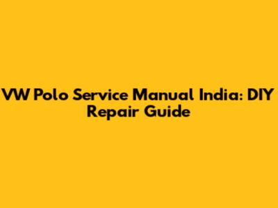 VW Polo Service Manual India: DIY Repair Guide