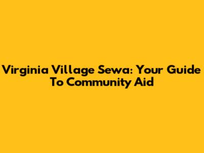 Virginia Village Sewa: Your Guide To Community Aid