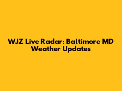 WJZ Live Radar: Baltimore MD Weather Updates