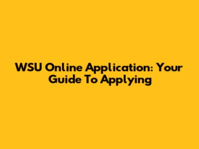 WSU Online Application: Your Guide To Applying