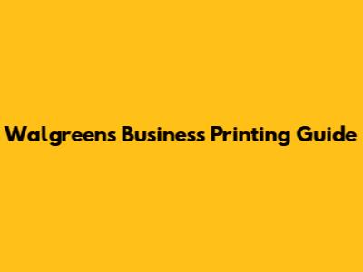 Walgreens Business Printing Guide