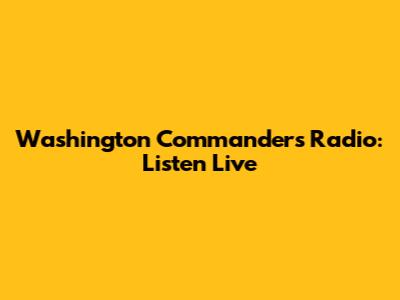 Washington Commanders Radio: Listen Live