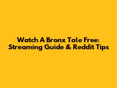 Watch A Bronx Tale Free: Streaming Guide & Reddit Tips