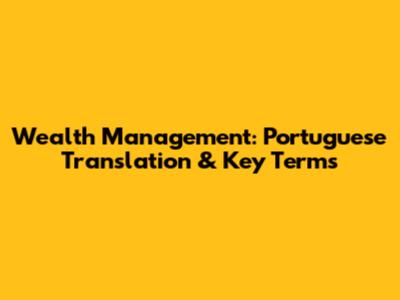 Wealth Management: Portuguese Translation & Key Terms
