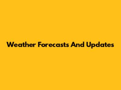 Weather Forecasts And Updates