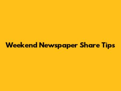 Weekend Newspaper Share Tips