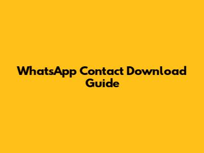 WhatsApp Contact Download Guide