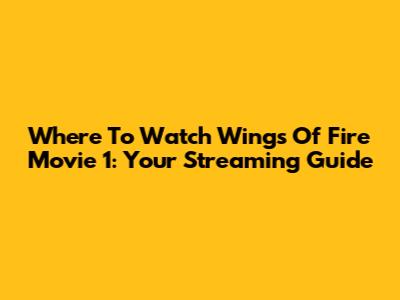 Where To Watch Wings Of Fire Movie 1: Your Streaming Guide