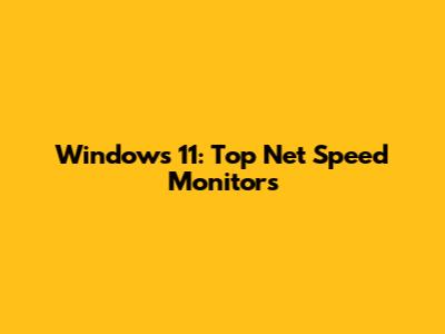Windows 11: Top Net Speed Monitors