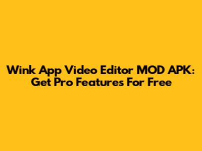 Wink App Video Editor MOD APK: Get Pro Features For Free