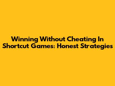 Winning Without Cheating In Shortcut Games: Honest Strategies
